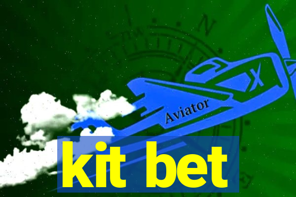 kit bet